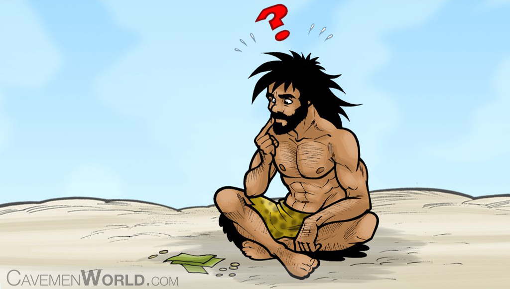 caveman looks at money, hinting at what life could be like on a zero based budget strategy